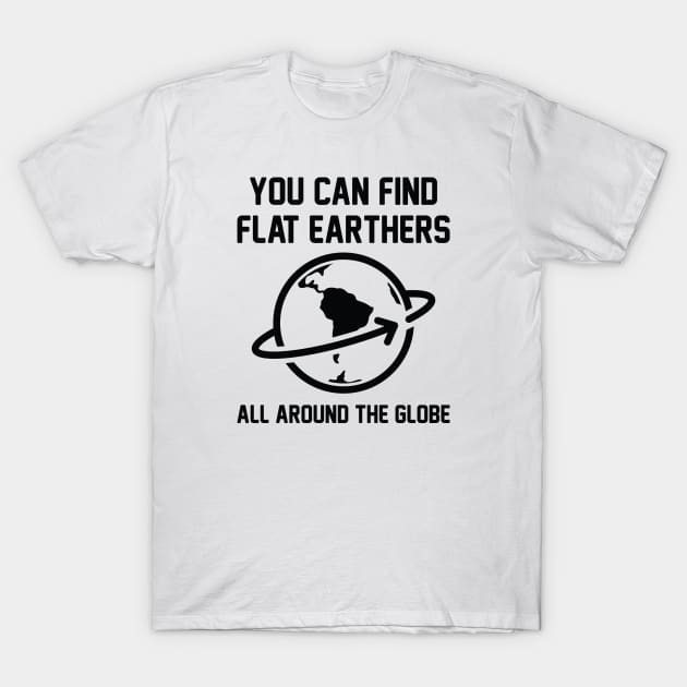 Flat Earthers T-Shirt by CreativeJourney